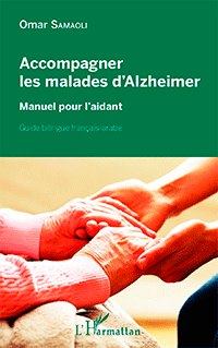 Accompagner les malades d'Alzheimer: Manuel pour l'aidant Guide bilingue français-arabe