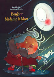 Bonjour Madame la mort