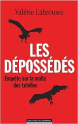 Les dépossédés - Enquête sur la mafia des tutelles de Valerie Labrousse